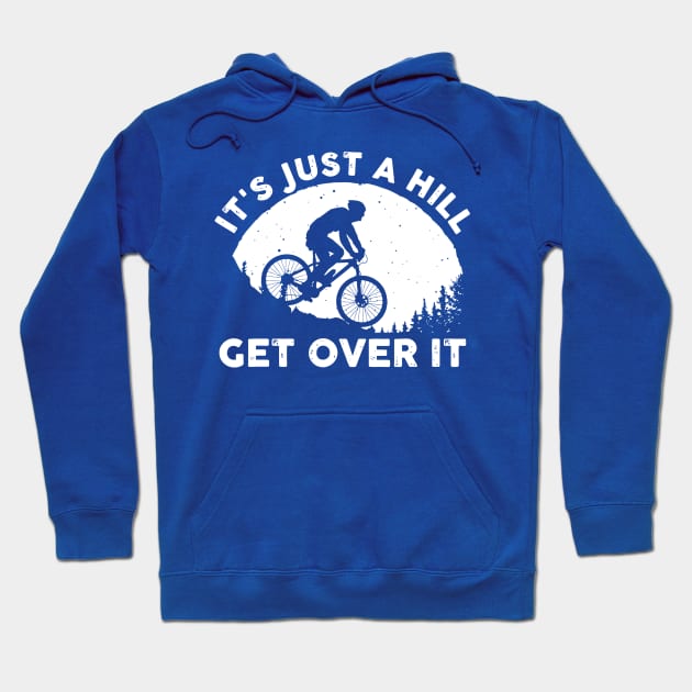 it's just a hill get over it 1 Hoodie by ErnestsForemans